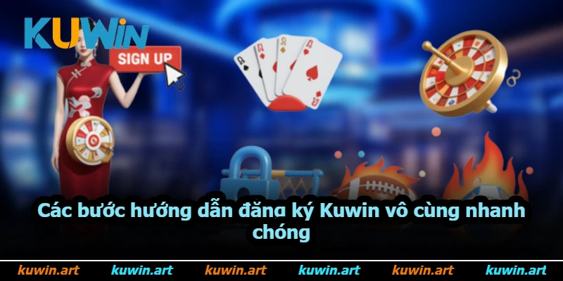 Các bước hướng dẫn đăng ký Kuwin vô cùng nhanh chóng Các bước hướng dẫn đăng ký Kuwin vô cùng nhanh chóng