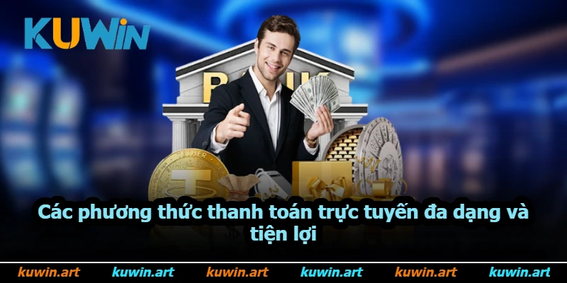 Các phương thức thanh toán trực tuyến đa dạng và tiện lợi Các phương thức thanh toán trực tuyến đa dạng và tiện lợi