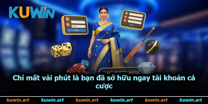 Chỉ mất vài phút là bạn đã sở hữu ngay tài khoản cá cược Chỉ mất vài phút là bạn đã sở hữu ngay tài khoản cá cược