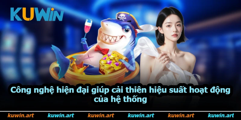 Công nghệ hiện đại giúp cải thiện hiệu suất hoạt động của hệ thống Công nghệ hiện đại giúp cải thiện hiệu suất hoạt động của hệ thống