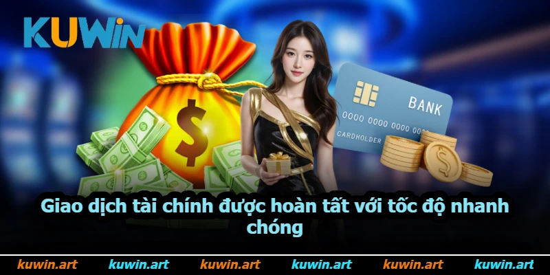 Giao dịch tài chính được hoàn tất với tốc độ nhanh chóng Giao dịch tài chính được hoàn tất với tốc độ nhanh chóng