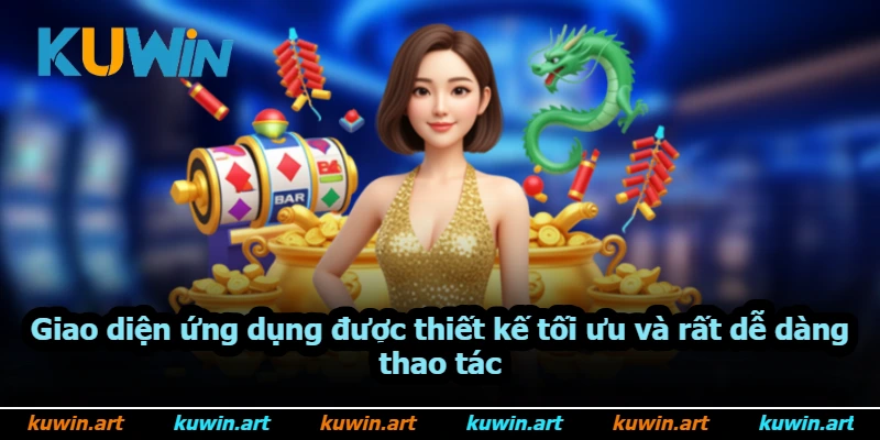 Giao diện ứng dụng được thiết kế tối ưu và rất dễ dàng thao tác Giao diện ứng dụng được thiết kế tối ưu và rất dễ dàng thao tác