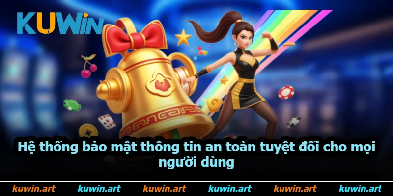 Hệ thống bảo mật thông tin an toàn tuyệt đối cho mọi người dùng Hệ thống bảo mật thông tin an toàn tuyệt đối cho mọi người dùng