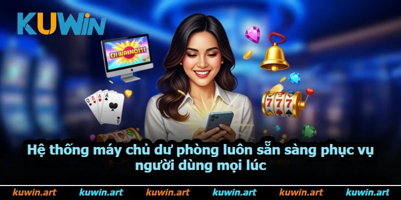Hệ thống máy chủ dự phòng luôn sẵn sàng phục vụ người dùng mọi lúc Hệ thống máy chủ dự phòng luôn sẵn sàng phục vụ người dùng mọi lúc