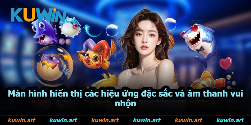 Màn hình hiển thị các hiệu ứng đặc sắc và âm thanh vui nhộn Màn hình hiển thị các hiệu ứng đặc sắc và âm thanh vui nhộn