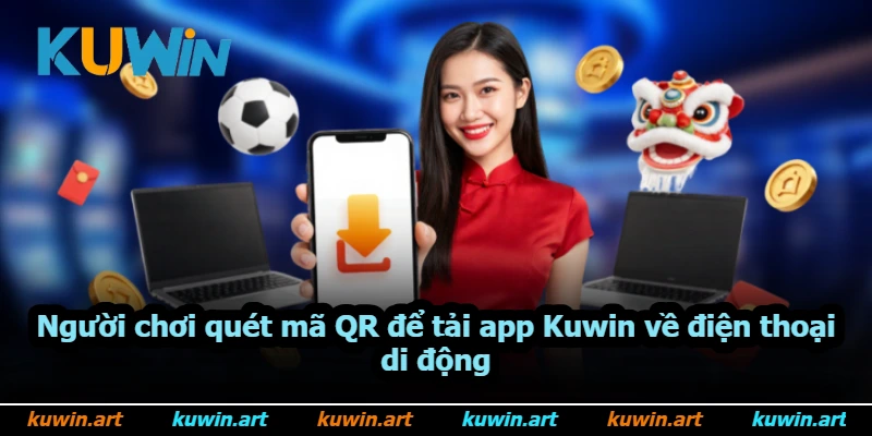 Người chơi quét mã QR để tải app Kuwin về điện thoại di động Người chơi quét mã QR để tải app Kuwin về điện thoại di động