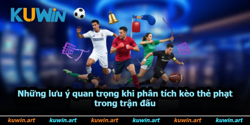 Những lưu ý quan trọng khi phân tích kèo thẻ phạt trong trận đấu Những lưu ý quan trọng khi phân tích kèo thẻ phạt trong trận đấu