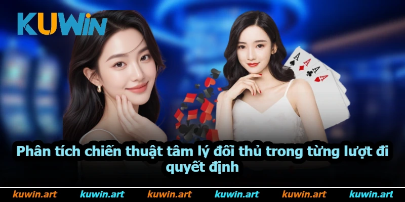 Phân tích chiến thuật tâm lý đối thủ trong từng lượt đi quyết định Phân tích chiến thuật tâm lý đối thủ trong từng lượt đi quyết định
